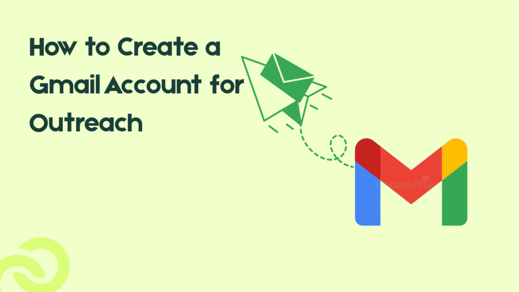 How to Create a Gmail Account for Outreach