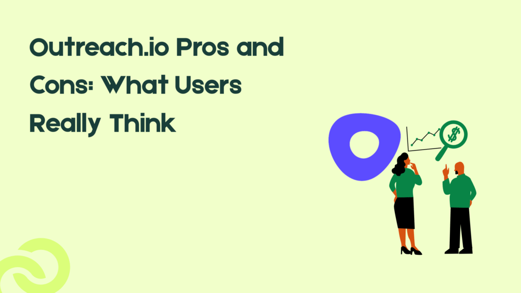 Outreach.io Pros and Cons: What Users Really Think in 2025