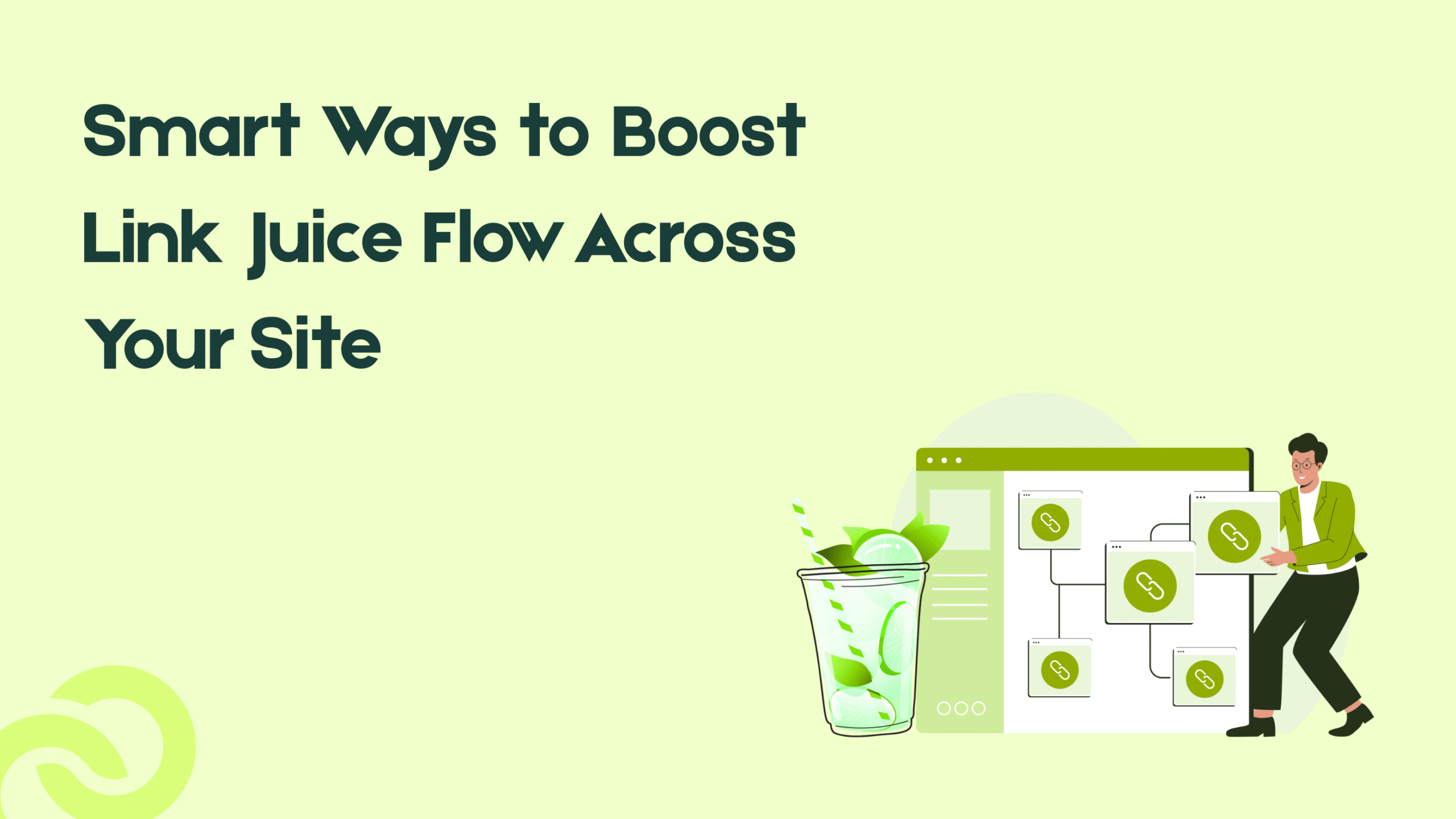 7 Smart Ways to Boost Link Juice Flow Across Your Site