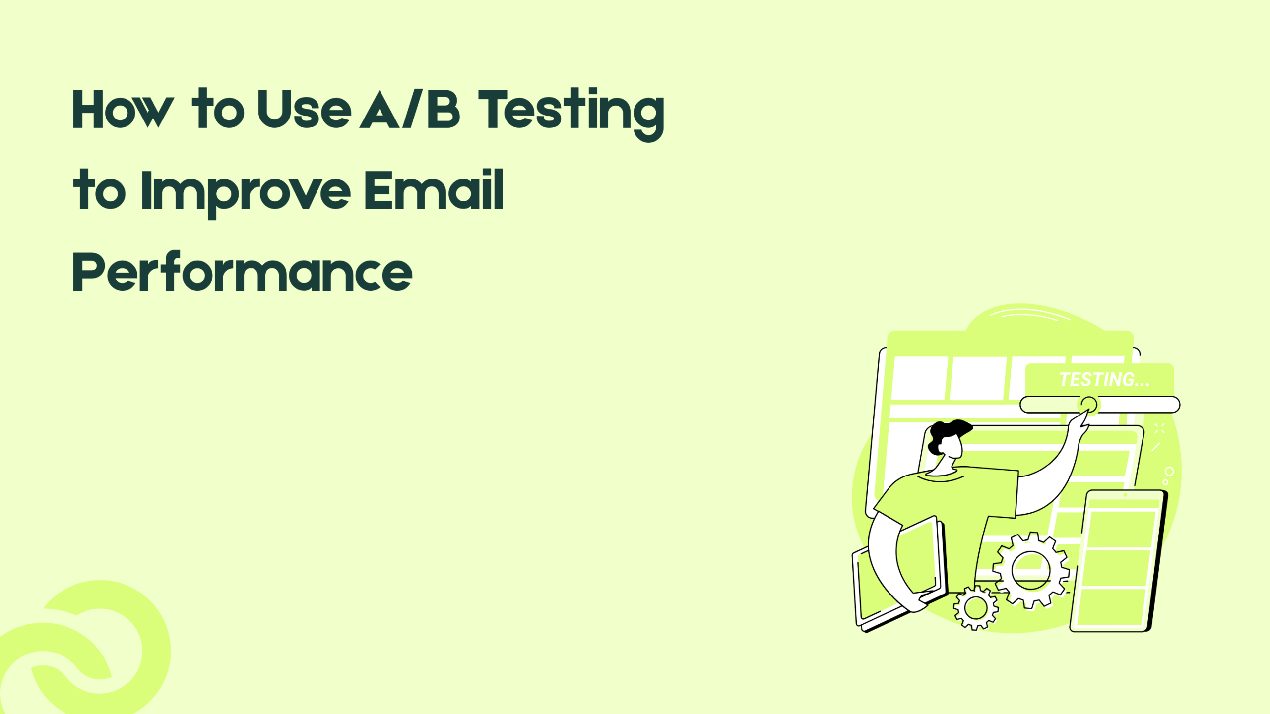 How to Use A/B Testing to Improve Email Performance